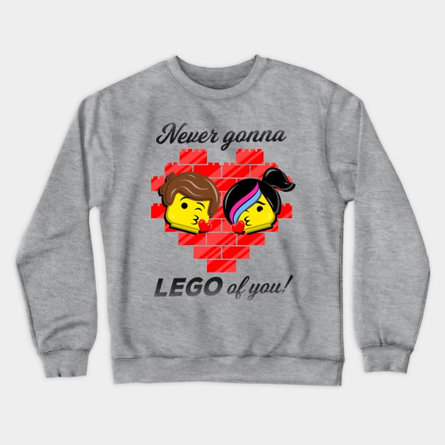 Never Gonna LEGO of You! Crewneck Sweatshirt by Punksthetic